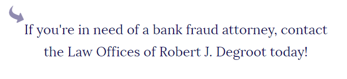 if you need a bank fraud attorney, Robert Degroot is the Newark, NJ lawyer to call.