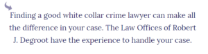 If you need a white collar crime lawyer, Robert J. Degroot is your go-to Newark, NJ crime lawyer.