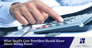 What Health Care Providers Should Know About Billing Fraud
