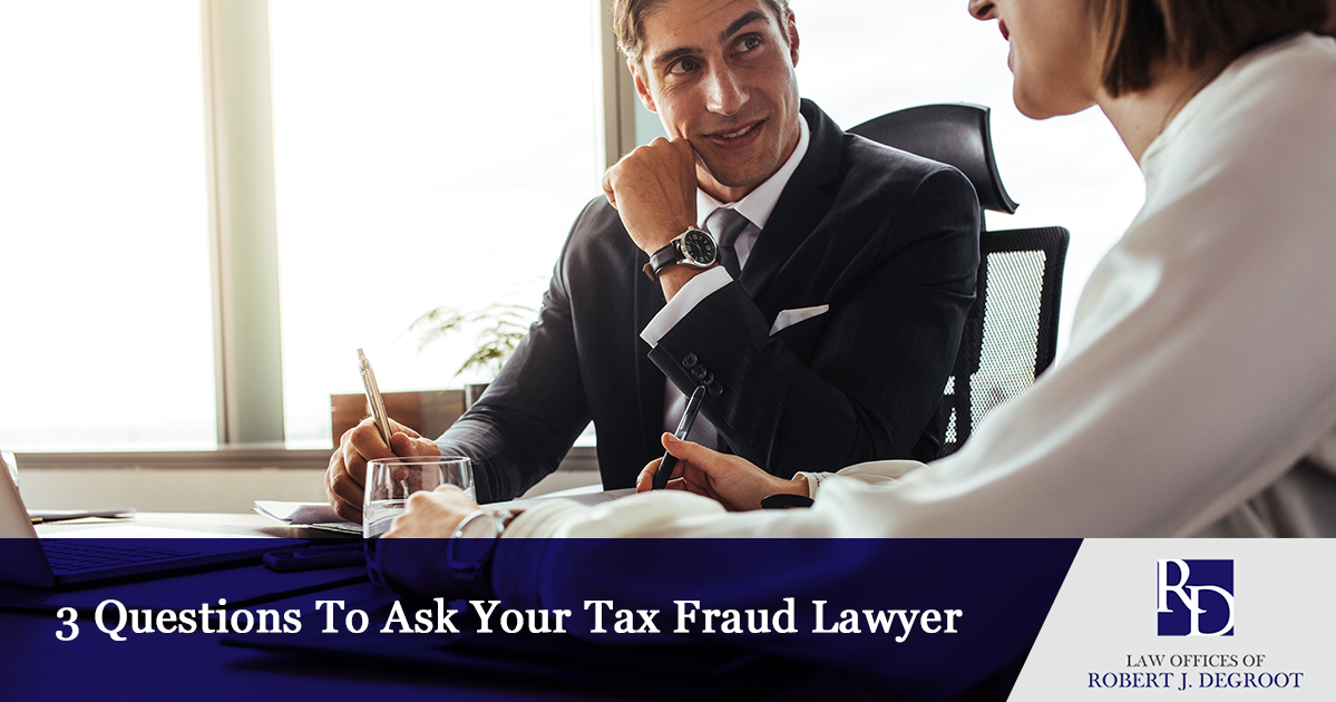 3 Questions To Ask Your Tax Fraud Lawyer