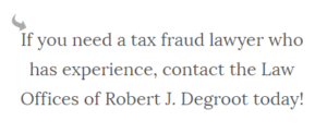 Call the best tax fraud lawyer today.
