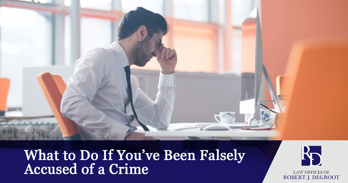 What to Do If You’ve Been Falsely Accused of a Crime