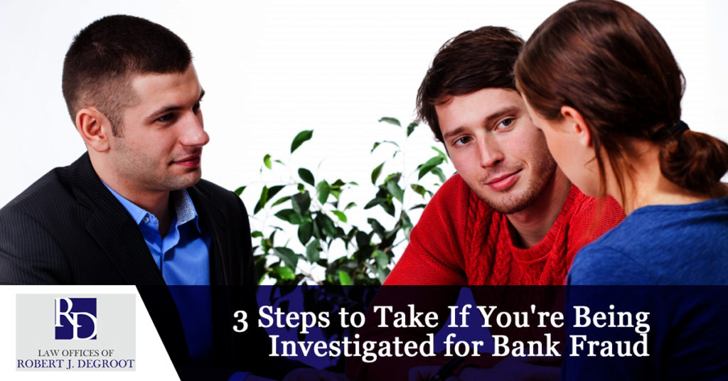 Bank Fraud Lawyer Newark: 3 Steps to Take if You're Being Investigated - How To Know If You Re Being Investigated