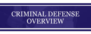 Criminal Defense Overview