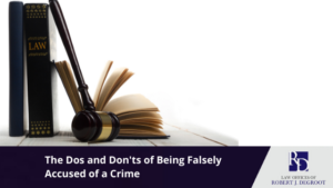 dos and don'ts of falsely accused of a crime